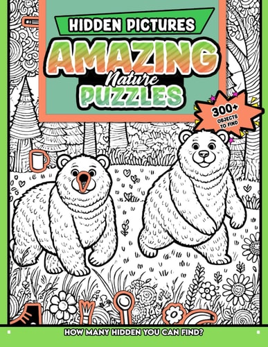 Amazing Nature Puzzles Hidden Pictures 300+ Objects to Find Can You Find the Hidden Heart, Egg, Hat, Slice of Pie?