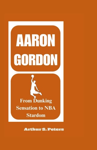 Aaron Gordon From Dunking Sensation to NBA Stardom