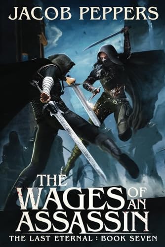 The Wages of an Assassin Book Seven of The Last Eternal