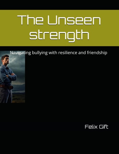 The Unseen Strength Navigating Bullying with Resilience and Friendship