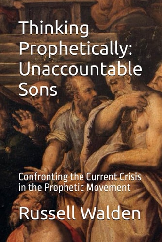 Thinking Prophetically Unaccountable Sons: Confronting the Current Crisis in the Prophetic Movement