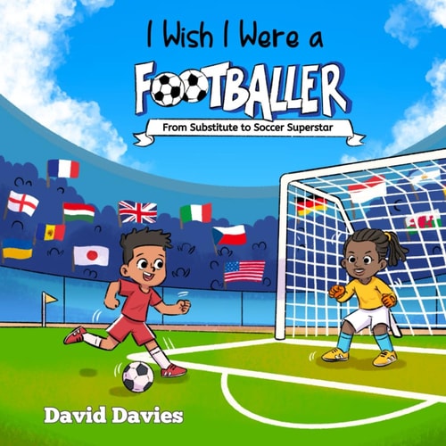 I Wish I Were a Footballer From Substitute to Soccer Superstar
