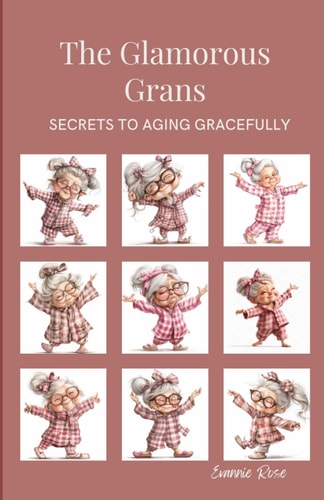 The Glamorous Grans Secrets to Aging Gracefully
