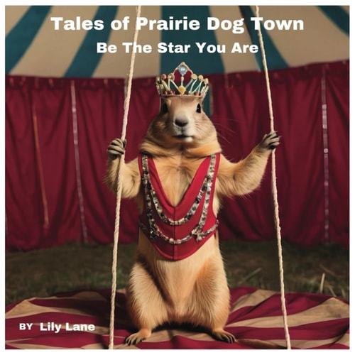 Tales of Prairie Dog Town Be The Star You Are (Tales of Self-Love, Celebrating Your Special Gifts)