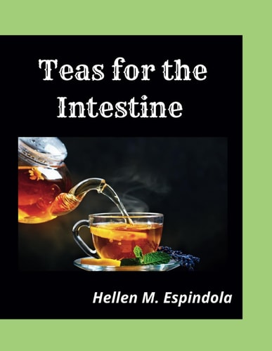 Teas for the Intestine - 23 Easy Tea Recipes to Help Cleanse the Intestine