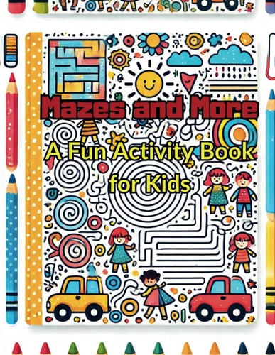 Mazes and More A Fun Activity Book for Kids