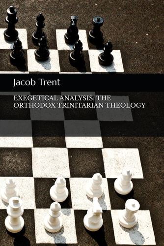 Exegetical Analysis The Orthodox Trinitarian Theology