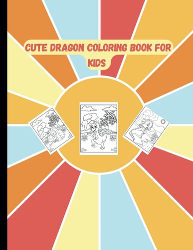 Cute Dragon Coloring Book for Kids Ages 4-8 Fun and Engaging Dragon Designs