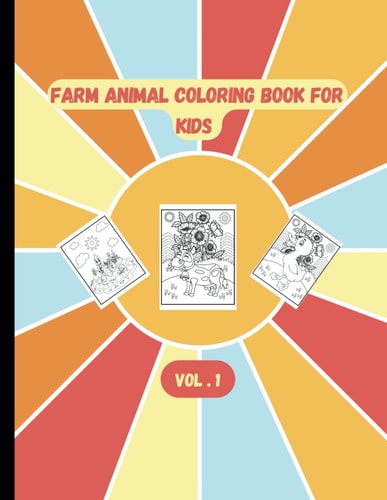 Farm Animal Coloring Book for Kids Ages 4 - 8 Fun and Engaging Farmyard Designs Vol. 1