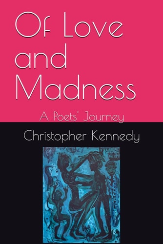 Of Love and Madness A Poets' Journey