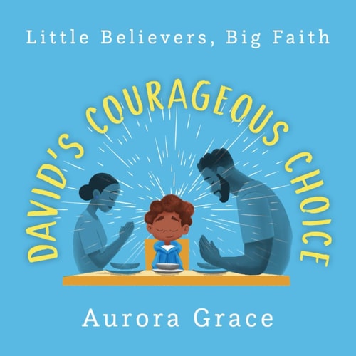 Little Believers, Big Faith David's Courageous Choice: A Classic Bible Story: Modernized for Today's Children