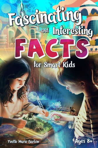 Fascinating and Interesting Facts for Smart Kids Ages 8+ Short Stories for Curious Young Readers about History, Science, Holiday and More for Exploring the World and Expanding Horizons