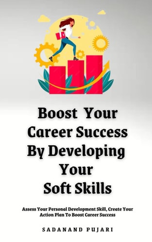Boost Your Career Success By Developing Your Soft Skills Assess Your Personal Development Skill, Create Your Action Plan To Boost Career Success