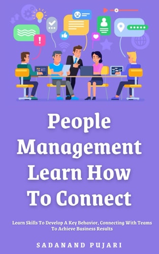 People Management Learn How To Connect: Learn Skills To Develop A Key Behavior, Connecting With Teams To Achieve Business Results