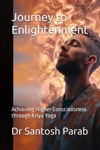 Journey to Enlightenment Achieving Higher Consciousness Through Kriya Yoga