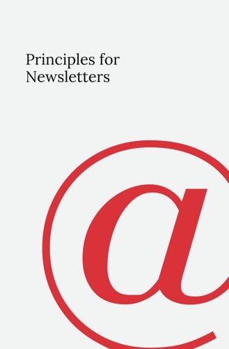 Principles for Newsletters 49 Lessons from 37 Years of Newsletter Publishing