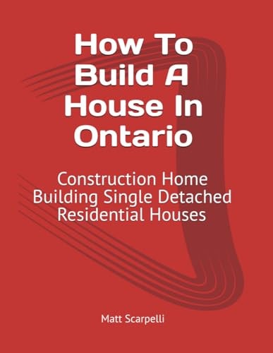How To Build A House In Ontario Construction Home Building Single Detached Residential Houses: How To Build A House In Ontario