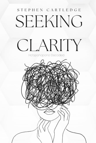 Seeking Clarity Ho'oponopono Decoded