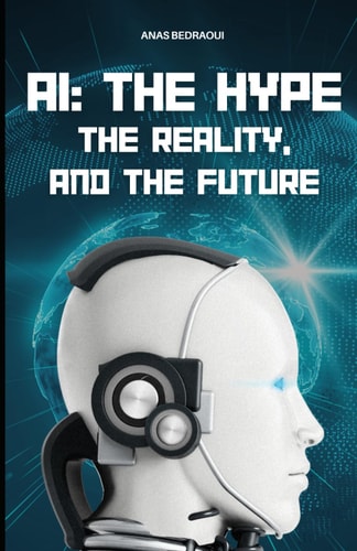 AI The Hype, The Reality, and The Future