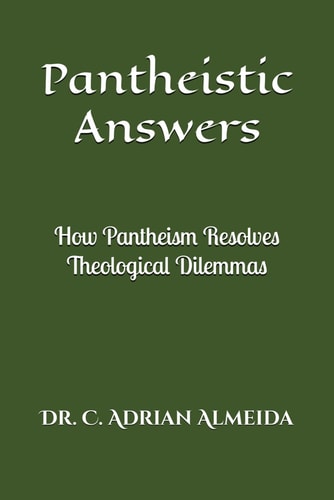 Pantheistic Answers How Pantheism Resolves Theological Dilemmas