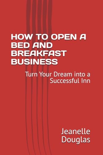 How to Open a Bed and Breakfast Business Turn Your Dream Into a Successful Inn