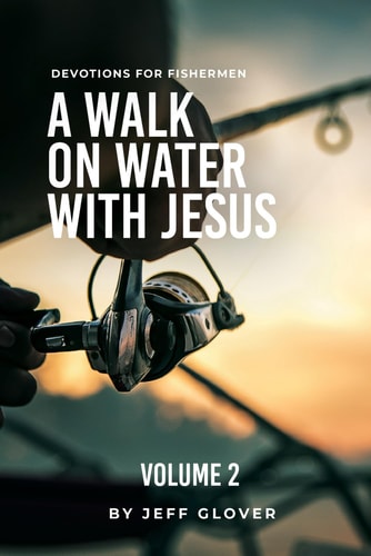 A Walk on Water with Jesus Volume 2 Devotions for Fishermen