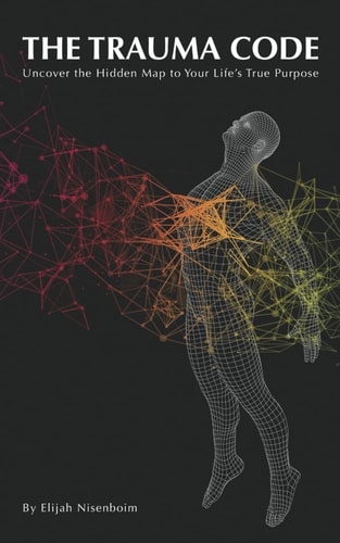 The Trauma Code Uncover The Hidden Map To Your Life's True Purpose