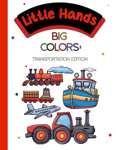 Little Hands, Big Colors Transportation Edition