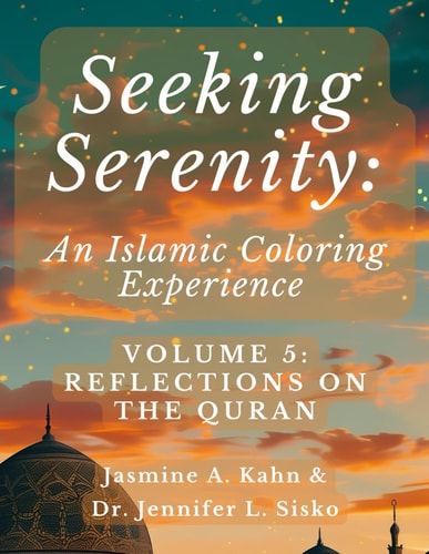 Seeking Serenity An Islamic Coloring Experience: Volume 5: Reflections on the Quran