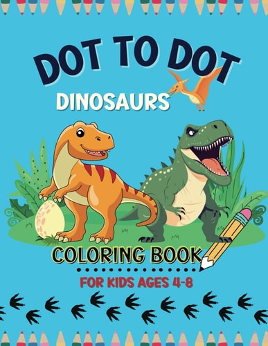 Dot to Dot Dinosaurs Coloring Book for Kids Ages 4-8 50 Designs Connect the Dot Puzzles with Amazing Coloring Pages for Relaxation and Creativity