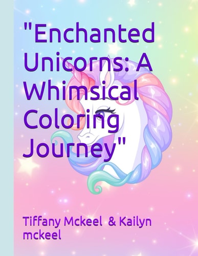 "Enchanted Unicorns A Whimsical Coloring Journey"