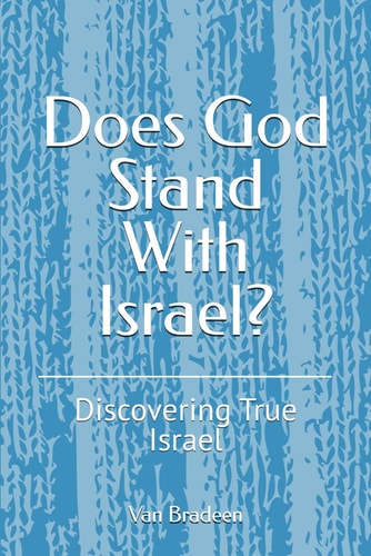 Does God Stand With Israel? Discovering True Israel