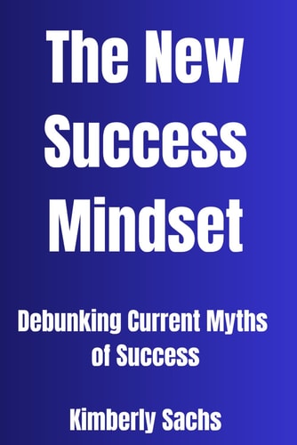 The New Success Mindset Debunking Current Myths Of Success