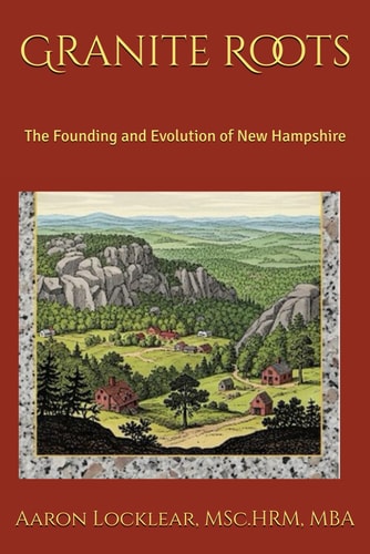 Granite Roots The Founding and Evolution of New Hampshire