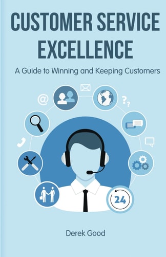 Customer Service Excellence A Guide to Winning and Keeping Customers