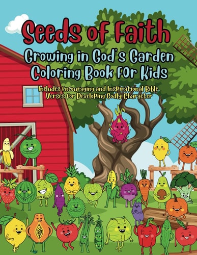 Seeds of Faith Growing in God's Garden: Christian Coloring Book for Kids