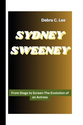 Sydney Sweeney From Stage to Screen-The Evolution of an Actress