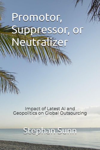 Promotor, Suppressor, Or Neutralizer Impact of Latest AI and Geopolitics on Global Outsourcing