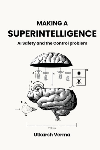 Making a Superintelligence AI Safety and the Control Problem