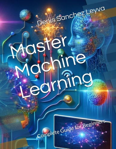 Master Machine Learning Complete Guide for Beginners