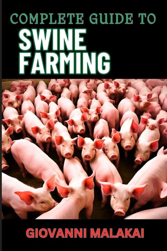 Complete Guide to Swine Farming Expert Strategies For Healthy, Maximizing Profit, And Sustainable Pork Production