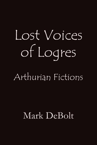 Lost Voices of Logres: Arthurian Fictions