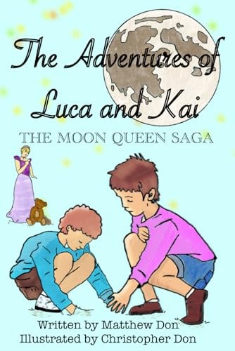 Adventures Of Luca And Kai The Moon Queen Saga
