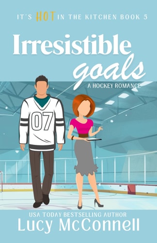 Irresistible Goals A Fake-Dating Hockey Romance