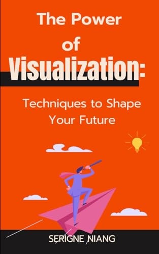 The Power of Visualization Techniques to Shape Your Future