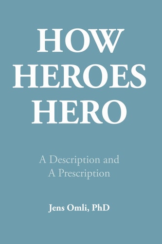 How Heroes Hero A Description and A Prescription