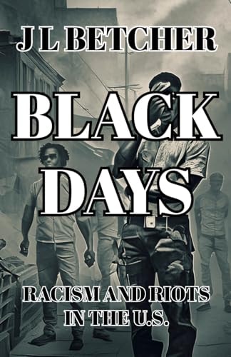 Black Days Racism and Riots in the U.S.