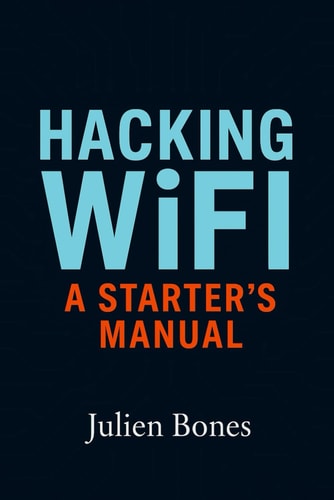 Hacking Wifi A Starter's Manual