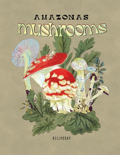 Amazonas Mushrooms Coloring Book Detailed Images of Fungi of the Amazon Rainforest with Over 23 One Side Illustrations for Adults