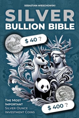 Silver Bullion Bible The Most Important Silver Ounce Investment Coins